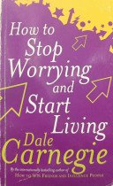How to Stop Worrying and Start Living