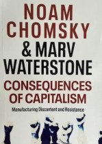 Consequences of Capitalism: Manufacturing Discontent and Resistance