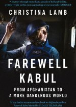 Farewell Kabul: From Afghanistan to a More Dangerous World