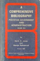 A Comprehensive Bibliography -Pakistan Government and Administration