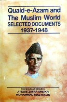 Quaid e Azam And the Muslim World selected documents 1937-1948